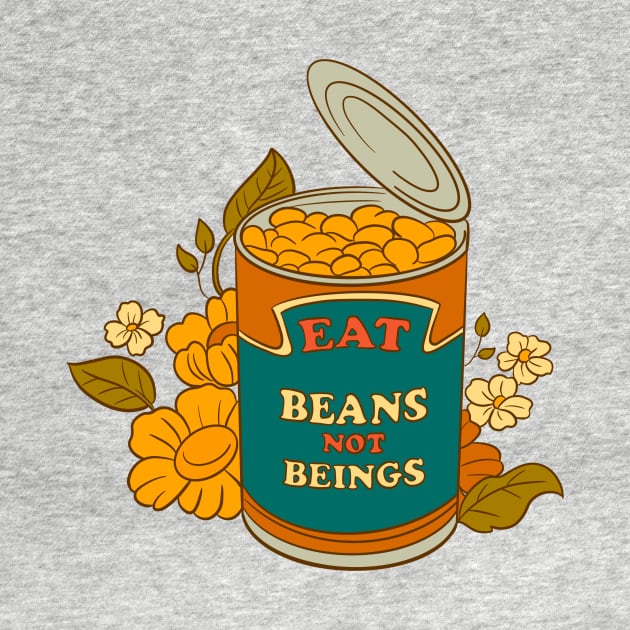 Eat Beans not Beings by BubblegumGoat